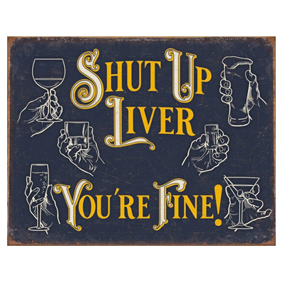 Shut Up Liver Tin Sign