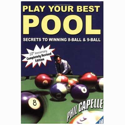 Play Your Best Pool: Secrets to Winning 8-Ball &  9-Ball - Book by Phil Capelle